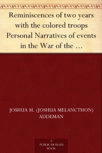 Reminiscences of Two Years With the Colored Troops - Personal Narratives of Events in the War of the Rebellion